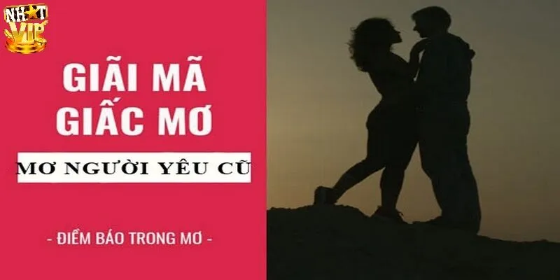 Mơ Thấy Người Yêu Cũ Là Điềm Gì, Đánh Số Lô Đề Nào Về Bờ? Giải mã ý nghĩa ẩn sau giấc mơ thấy người yêu cũ