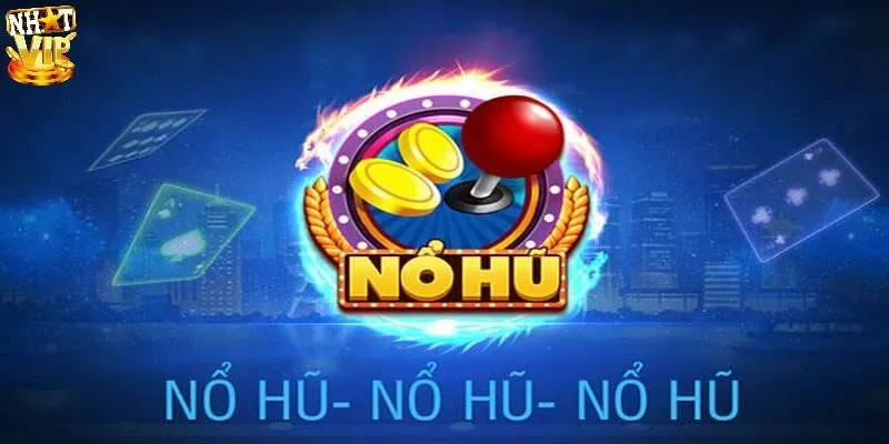 Nổ Hũ Đổi Thưởng - Quay Thưởng Hôm Nay Trúng Ngay Jackpot Giới thiệu về nổ hũ đổi thưởng