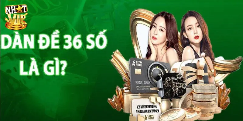 Dàn Đề 36 Số - Bật Mí Những Cách Tạo Dàn Dễ Trúng Nhất Dàn đề 36 số là gì?