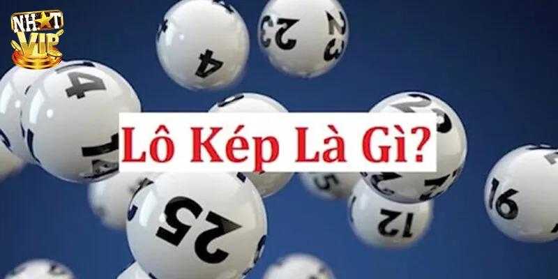 Tổng Hợp Những Phương Pháp Soi Cầu Lô Kép Hiệu Quả Nhất Lô kép là gì?