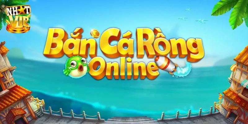 Bắn Cá Rồng Online - Giới Thiệu Siêu Phẩm Săn Ngư Nhatvip Giới thiệu đôi nét về siêu phẩm bắn cá rồng online