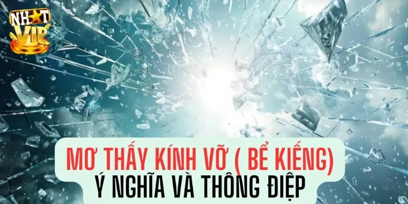 Mơ Thấy Kinh Vỡ Là Điềm Dữ Hay Lành? Con Số Lô Đề Nên Đánh Mơ thấy các loại kính đeo của bạn bị vỡ