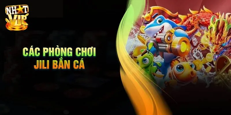 Bắn Cá JILI - Sảnh Bắn Cá Đổi Thưởng Cực Phẩm Tại Nhatvip Điểm danh top 3 game bắn cá JILI được yêu thích nhất