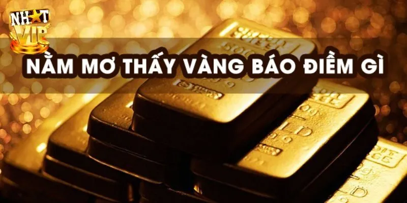 Mơ Thấy Người Khác Cho Vàng | Giải Mã Giấc Mơ Cùng Nhatvip Giải mã chi tiết giấc mơ thấy người khác cho vàng chuẩn nhất