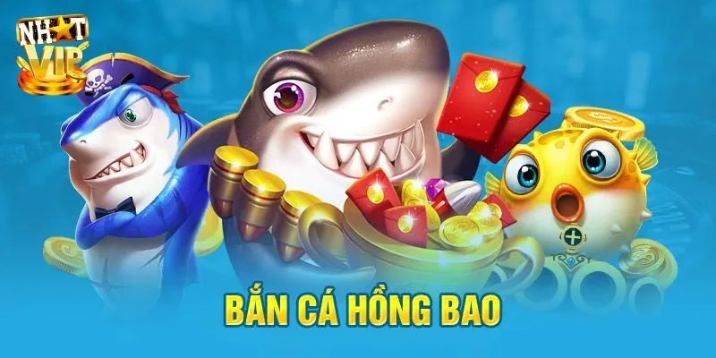Bắn Cá Hồng Bao - Siêu Phẩm Đổi Thưởng Cực Hot Cho Ngư Thủ Giới thiệu đôi nét về game bắn cá hồng bao