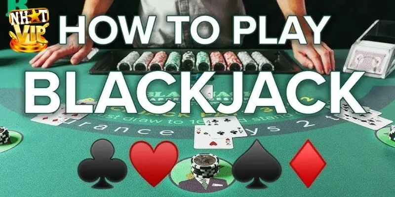 Cách Chơi Blackjack Nhatvip - Thắng Nhanh Hiệu Quả Cho Bạn Cách chơi blackjack theo quy chuẩn cổng game