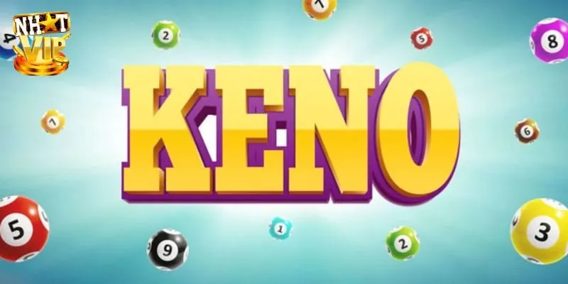Keno Siêu Tốc - Giới Thiệu Hình Thức Săn Thưởng Khủng 2025 Keno siêu tốc là gì?