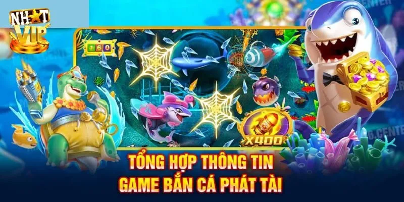 Bắn Cá Phát Tài - Tận Hưởng Đại Dương Đổi Thưởng Khủng 2025 Giới thiệu đôi nét cơ bản về bắn cá phát tài