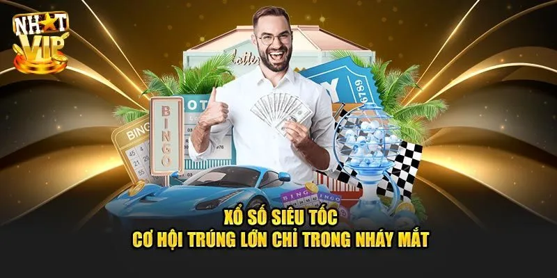 Xổ Số Siêu Tốc - Thử Vận May Săn Thưởng Khủng Cùng Nhatvip Tại sao nên trải nghiệm hình thức xổ số siêu tốc?